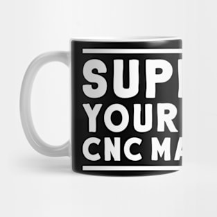 CNC Machinist CNC Operator CNC Machine Mug